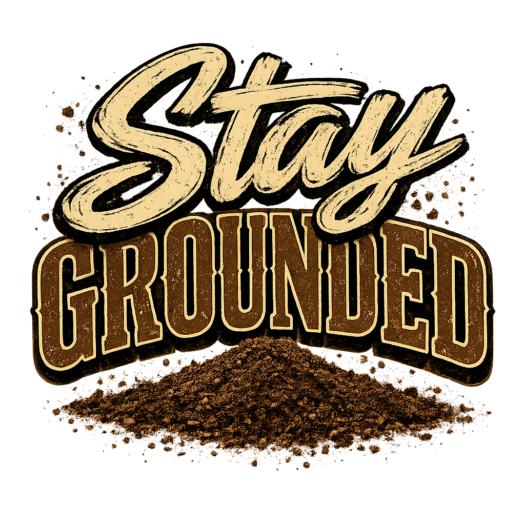 Stay Grounded